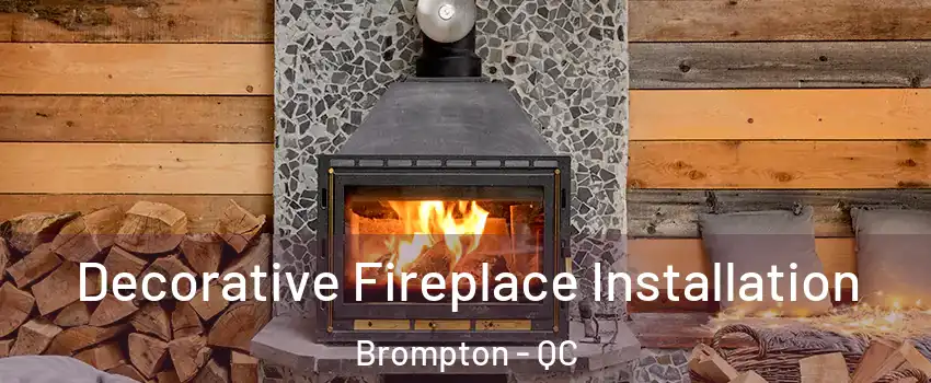  Decorative Fireplace Installation Brompton - QC