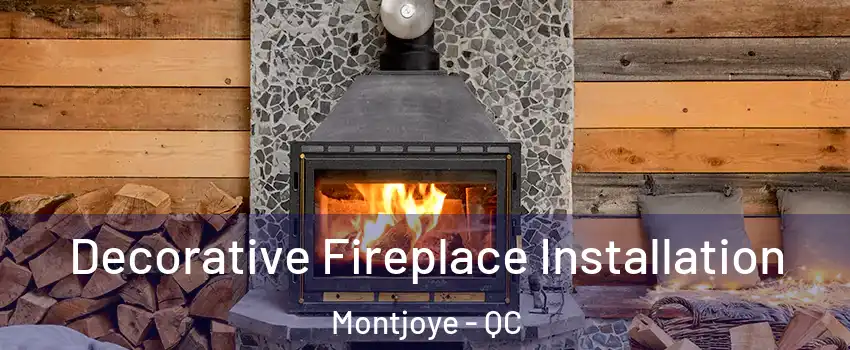  Decorative Fireplace Installation Montjoye - QC