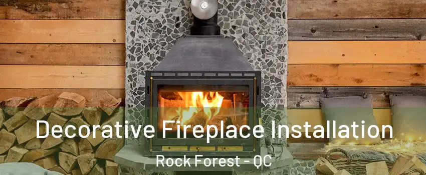  Decorative Fireplace Installation Rock Forest - QC