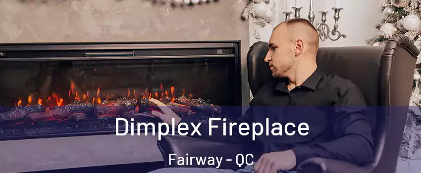  Dimplex Fireplace Fairway - QC