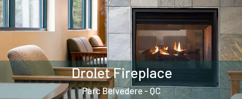  Drolet Fireplace Parc Belvedere - QC