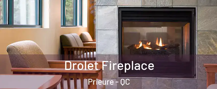  Drolet Fireplace Prieure - QC