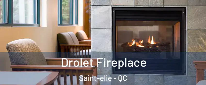 Drolet Fireplace Saint-elie - QC