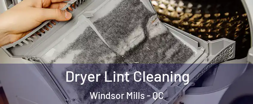  Dryer Lint Cleaning Windsor Mills - QC