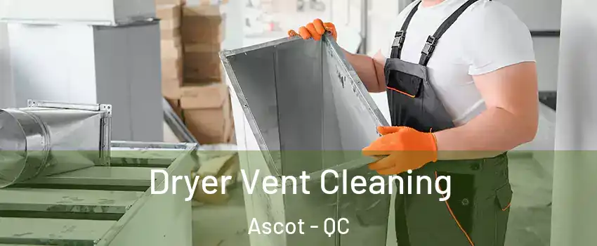  Dryer Vent Cleaning Ascot - QC