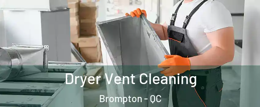  Dryer Vent Cleaning Brompton - QC