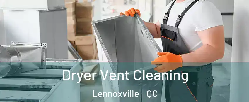  Dryer Vent Cleaning Lennoxville - QC