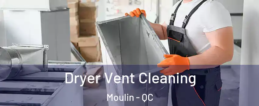  Dryer Vent Cleaning Moulin - QC