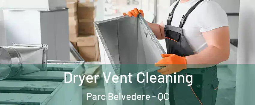  Dryer Vent Cleaning Parc Belvedere - QC