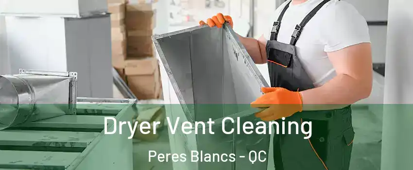  Dryer Vent Cleaning Peres Blancs - QC