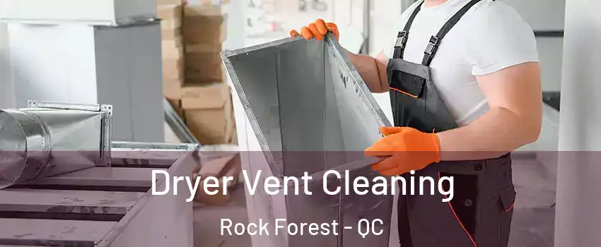  Dryer Vent Cleaning Rock Forest - QC