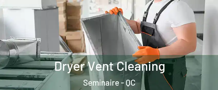  Dryer Vent Cleaning Seminaire - QC