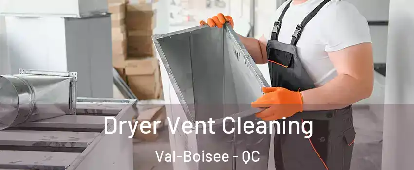  Dryer Vent Cleaning Val-Boisee - QC