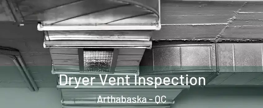 Dryer Vent Inspection Arthabaska - QC