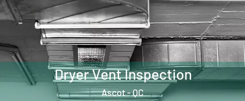  Dryer Vent Inspection Ascot - QC