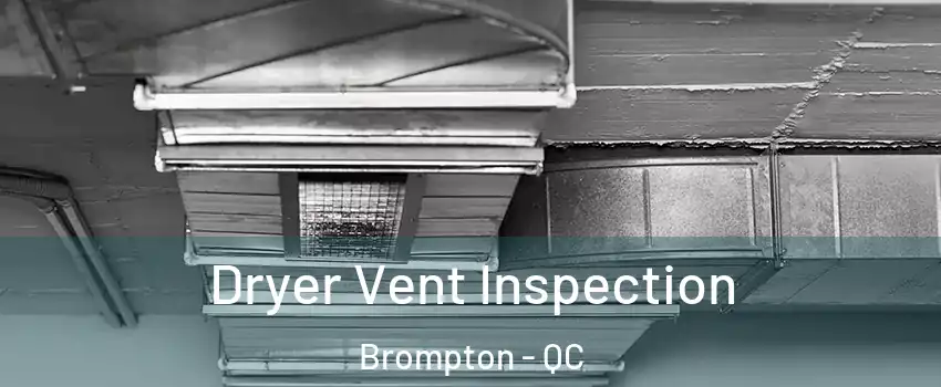  Dryer Vent Inspection Brompton - QC