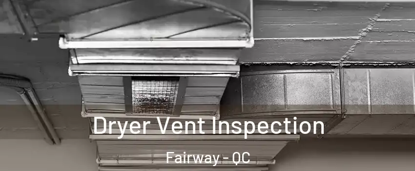  Dryer Vent Inspection Fairway - QC
