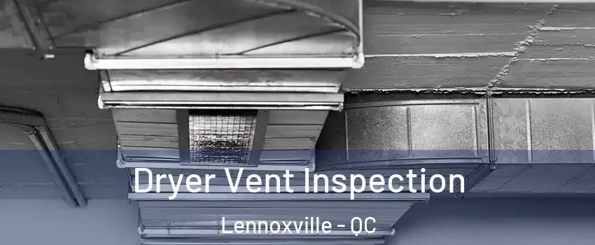  Dryer Vent Inspection Lennoxville - QC