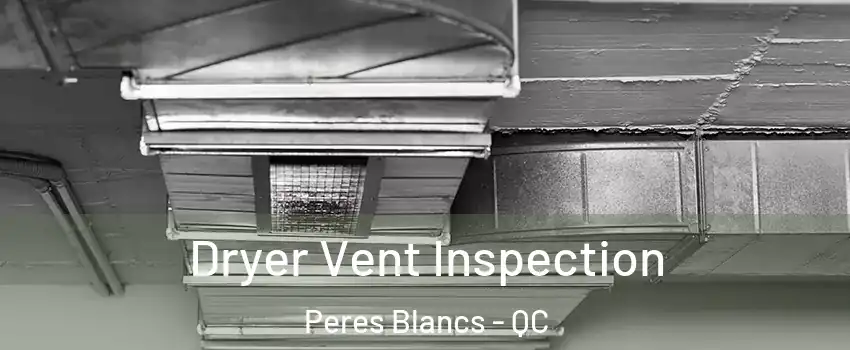  Dryer Vent Inspection Peres Blancs - QC