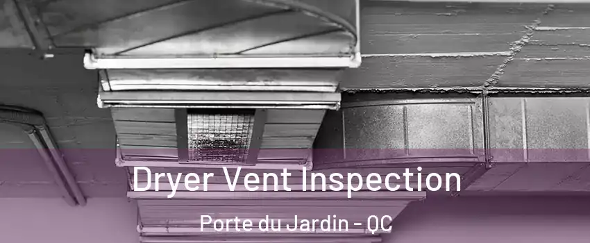  Dryer Vent Inspection Porte du Jardin - QC