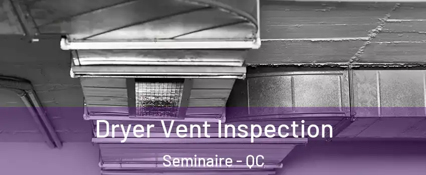  Dryer Vent Inspection Seminaire - QC