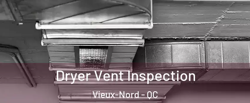  Dryer Vent Inspection Vieux-Nord - QC