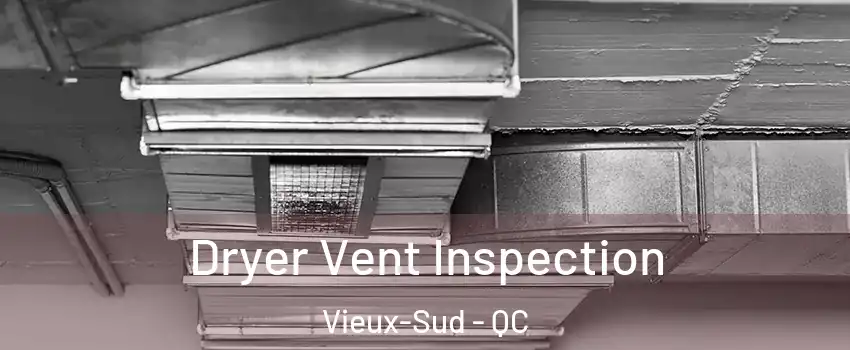  Dryer Vent Inspection Vieux-Sud - QC