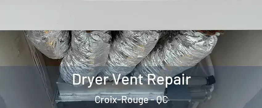  Dryer Vent Repair Croix-Rouge - QC