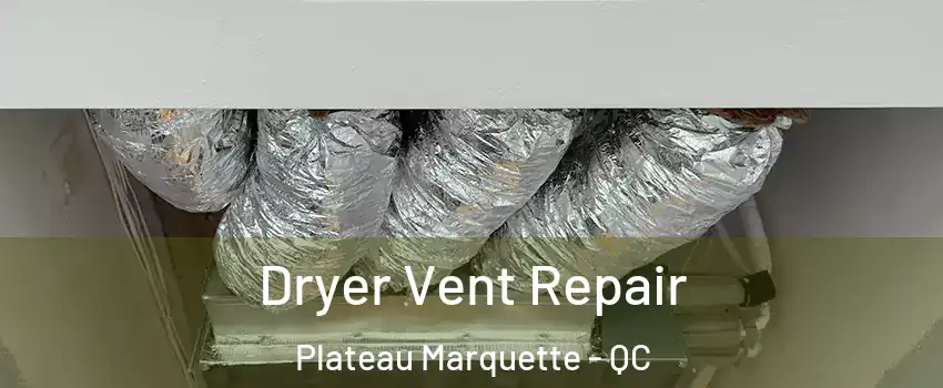  Dryer Vent Repair Plateau Marquette - QC
