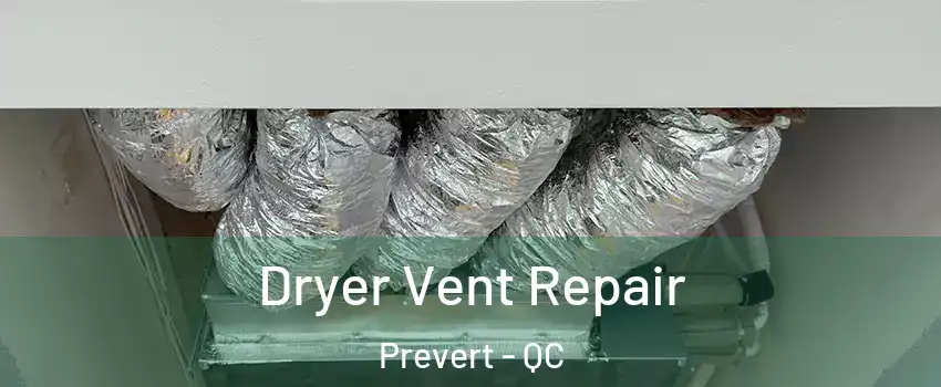  Dryer Vent Repair Prevert - QC