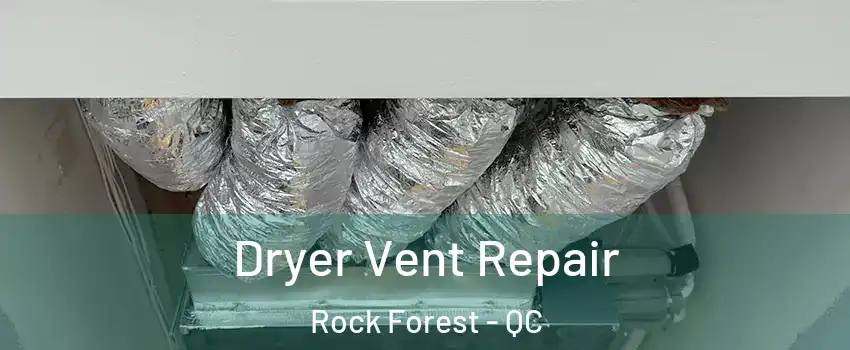  Dryer Vent Repair Rock Forest - QC