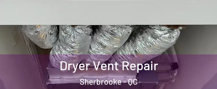  Dryer Vent Repair Sherbrooke - QC