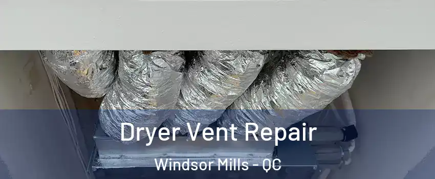  Dryer Vent Repair Windsor Mills - QC