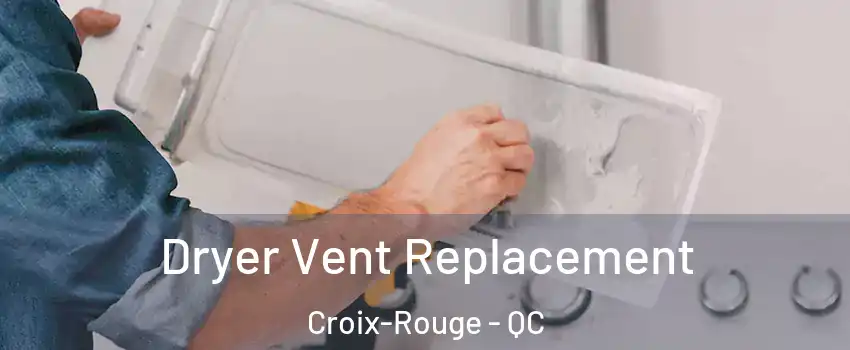  Dryer Vent Replacement Croix-Rouge - QC