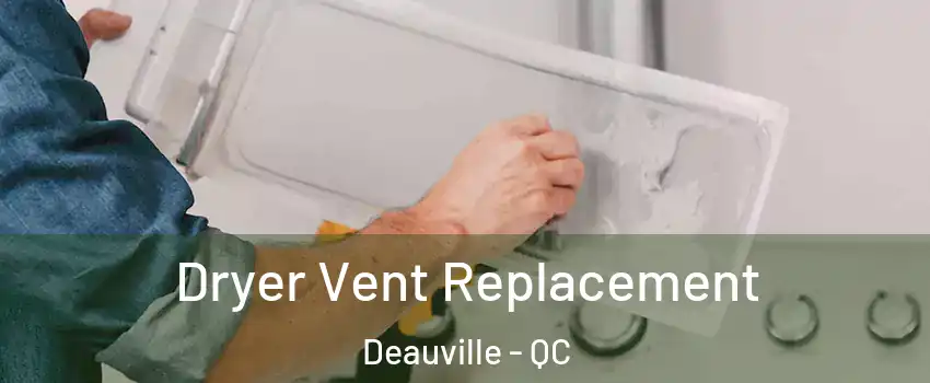  Dryer Vent Replacement Deauville - QC