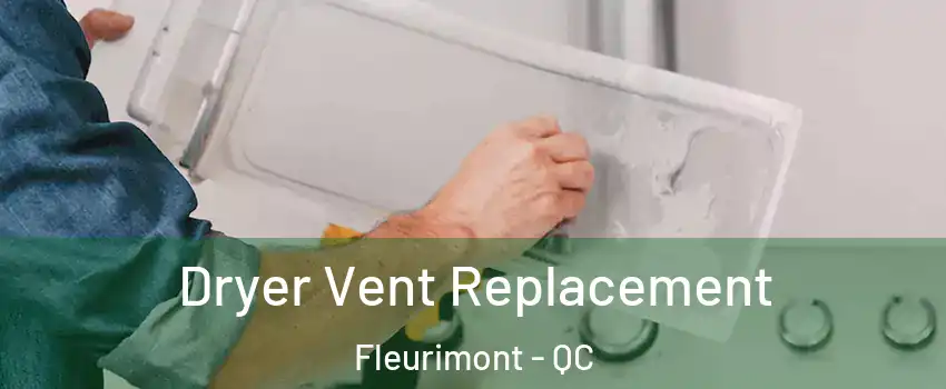  Dryer Vent Replacement Fleurimont - QC