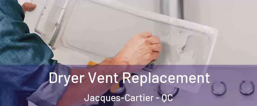  Dryer Vent Replacement Jacques-Cartier - QC