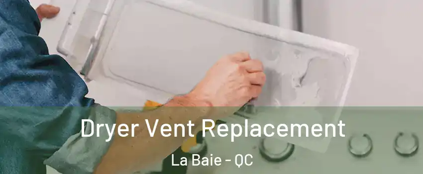  Dryer Vent Replacement La Baie - QC