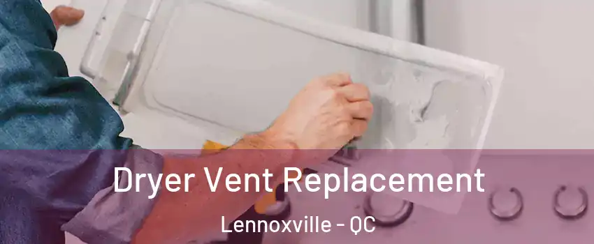  Dryer Vent Replacement Lennoxville - QC