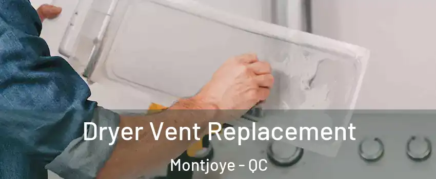  Dryer Vent Replacement Montjoye - QC