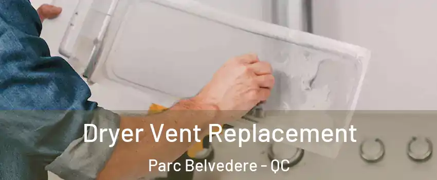  Dryer Vent Replacement Parc Belvedere - QC