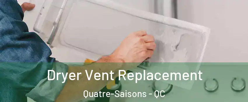  Dryer Vent Replacement Quatre-Saisons - QC
