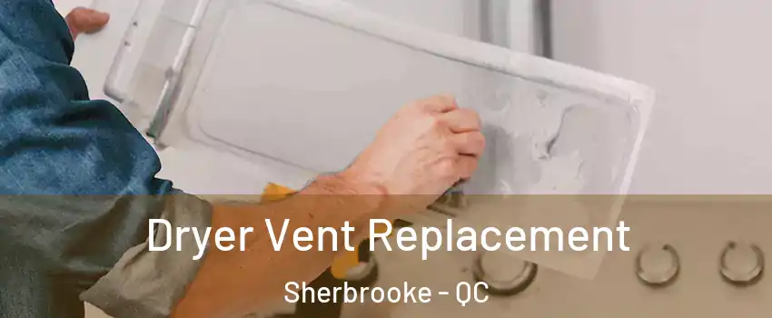  Dryer Vent Replacement Sherbrooke - QC