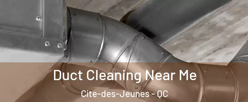  Duct Cleaning Near Me Cite-des-Jeunes - QC
