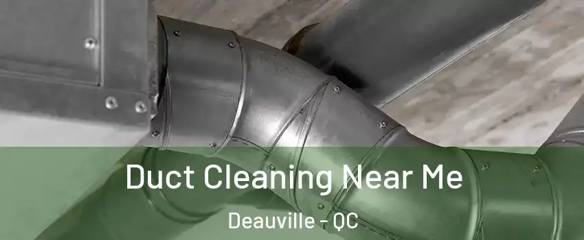  Duct Cleaning Near Me Deauville - QC