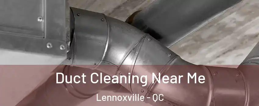  Duct Cleaning Near Me Lennoxville - QC