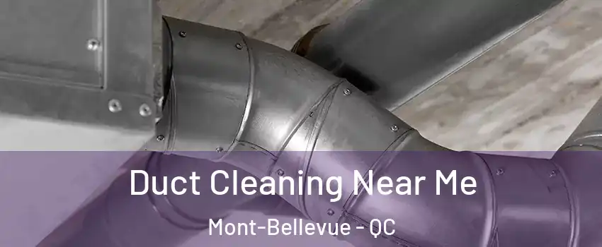  Duct Cleaning Near Me Mont-Bellevue - QC
