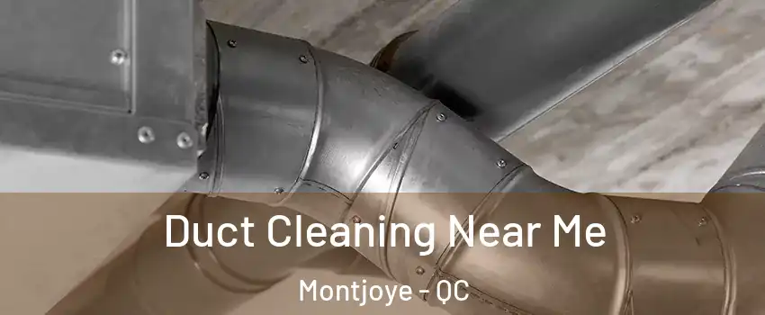  Duct Cleaning Near Me Montjoye - QC