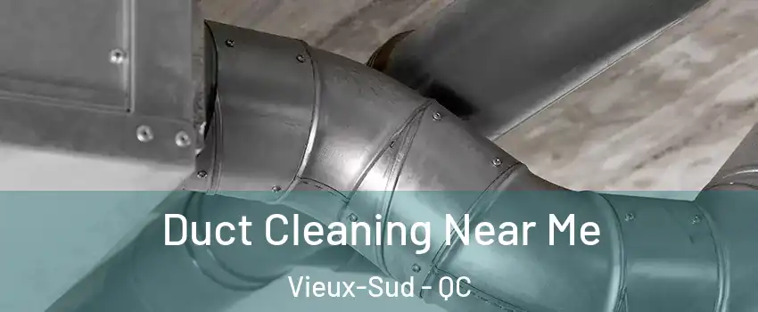  Duct Cleaning Near Me Vieux-Sud - QC