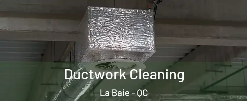 Ductwork Cleaning La Baie - QC